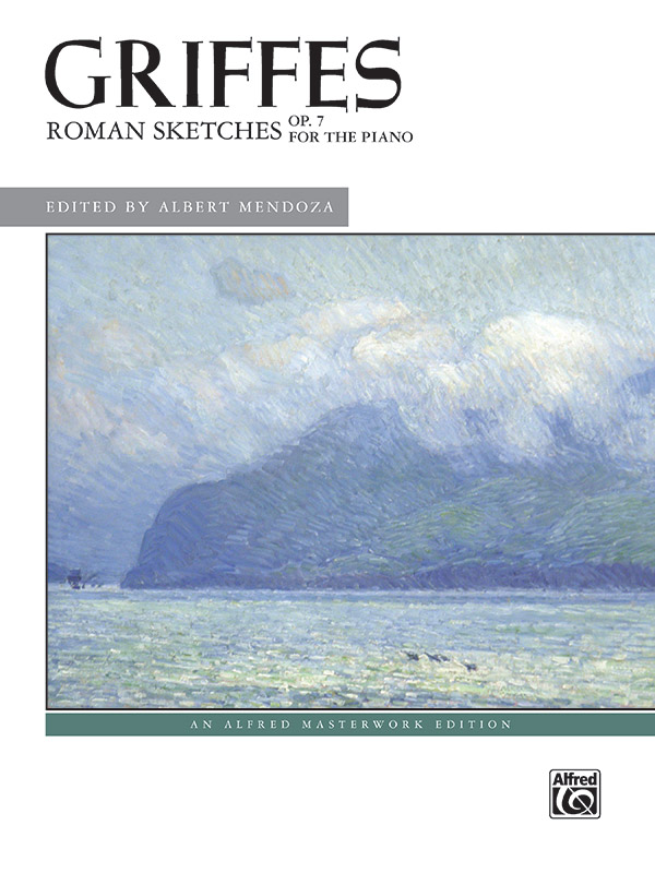 Alfred Griffes Mendoza A Roman Sketches Op 7