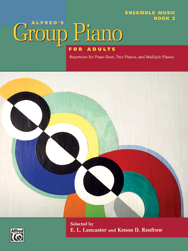 Alfred's Group Piano for Adults: Ensemble Music, Book 2 Repertoire for Piano Duet, Two Pianos, and s