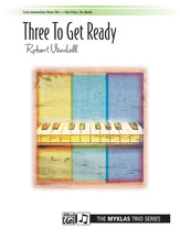Three to Get Ready [Piano] 1p6h