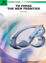 To Forge The New Frontier - Band Arrangement