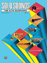 Solo Sounds for Alto Saxophone, Volume I, Levels 1-3 [Saxophone]