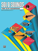 Solo Sounds for Alto Saxophone, Volume I, Levels 1-3 [Piano Acc.]