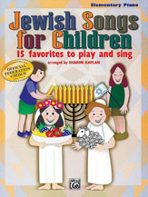 Alfred  Kaplan S  Jewish Songs for Children - 15 Favorites to Play and Sing - Elementary Piano
