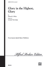 Glory To God In The Highest by White Edward L - White - for SATB