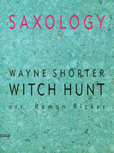 Saxology: Witch Hunt [5 Saxophones AATTBar & Piano Guitar (Ad Lib) Double Bass Percussion] by Shorter Wayne - Ramon Ricker - for Conductor Score and Parts