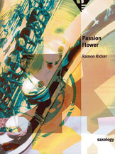 Saxology: Passion Flower [5 Saxophones AATTBar & Piano Guitar (Ad Lib) Double Bass Percussion] by Ricker Ramon for Conductor Score and Parts