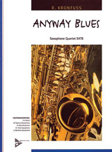 Anyway Blues [4 Saxophones SATBar] by Kronfuss Rudy for Conductor Score and Parts