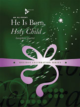He Is Born Holy Child by French Carol - Perconti Bill - for Saxophone Quartet S