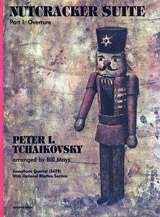 Nutcracker Suite Part I: Overture [4 Saxophones SATBar & Piano Bass & Percussion Ad Lib] by Tchaikovsky Pyotr Ilyich - Mays Bill - for Conductor Score and Parts