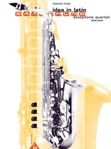 Idea In Latin by Hude Valentin for Saxophone Quartet