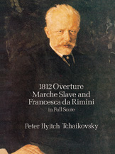 1812 Overture, Mache Slave, and Francesca da Rimini (Full Score)