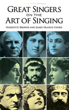 Great Singers On The Art Of Singing by Brower and Cooke for Text