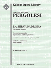 La Serva Padrona (The Maid as Mistress) [English text] [Str (4.4.3.3.3 in set): Vocal Soli (2 roles,