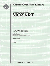 Idomeneo: Ballet Music, K. 367 [2.2.2.2: 2.2.0.0: Timp: Str (4.4.3.3.3 in set)]