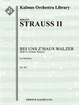 Bei uns z'Haus Walzer, Op. 361 (With Us At Home Waltzes) [1+Picc.2.2.2: 4.2.3.0: Timp.Perc(1): Str (