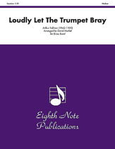 Loudly Let the Trumpet Bray (from Iolanthe) [Brass Band] Conductor