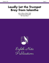Loudly Let the Trumpet Bray (from Iolanthe) - Band Arrangement