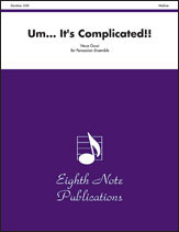 Um . . . It's Complicated!! - Percussion Ensemble
