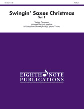 Swingin' Saxes Christmas, Set 1 [Alto, Tenor & Baritone Saxophones (Opt. Drums)] Score & Pa