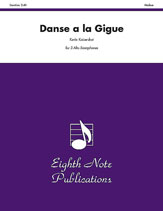 Danse a la Gigue [3 Alto Saxophones] Score & Pa