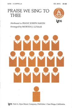 Praise We Sing to Thee by Haydn Joseph - Luvaas Morten - for SATB