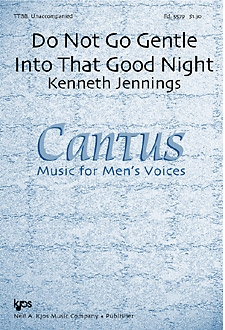 Do Not Go Gentle Into That Good Night by Jennings Kenneth for TTBB a cappella