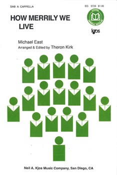 HOW MERRILY WE LIVE by East - Kirk Theron - for SAB