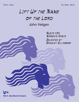 Lift Up the Name of the Lord by Helgen John for SSAA and Piano
