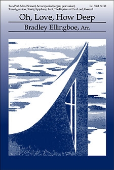 Oh Love How Deep by - Ellingboe Bradley - for 2-Part Mixed