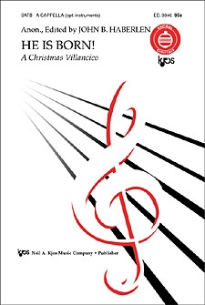 HE IS BORN! (A SPANISH VILLANCICO) by Haberlen John for SATB
