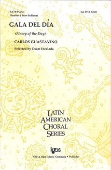 GALA DEL DIA (FINERY OF THE DAY) #1 FROM INDIANAS by Guastavino Carlos for SATB