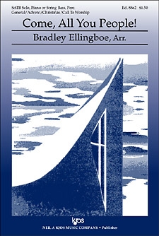 Come All You People by Ellingboe Bradley for SATB