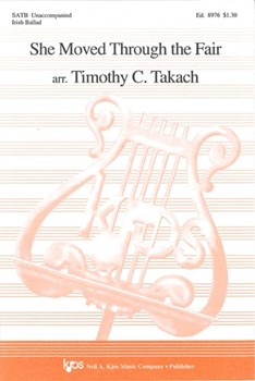 SHE MOVED THROUGH THE FAIR by Takach Timothy C for SATB