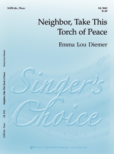Neighbor Take This Torch Of Peace by Diemer Emma Lou for SATB
