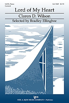 Lord Of My Heart by Wilson Claren for SATB
