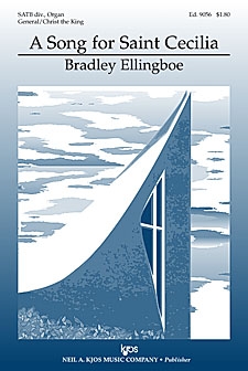 Song For Saint Cecilia by Ellingboe Bradley for SATB