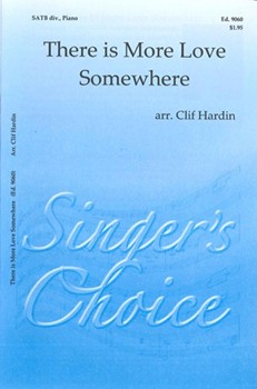 There Is More Love Somewhere by Hardin Clif - Hardin Clif - for SATB