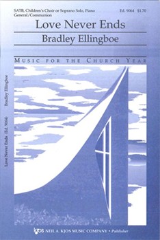 Love Never Ends by Ellingboe Bradley for SATB
