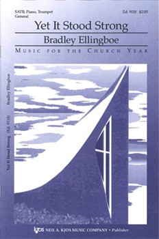 Yet It Stood Strong by Ellingboe Bradley for SATB
