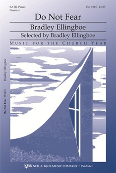 Do Not Fear by Ellingboe Bradley for SATB