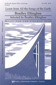 Learn from All the Songs of the Earth by Ellingboe Bradley for SATB