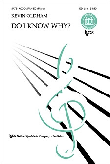DO I KNOW WHY? by Oldham Kevin for SATB