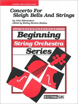 Concerto For Sleigh Bells & Strings by Edmondson John - Mullins Shirley - for String Orchestra
