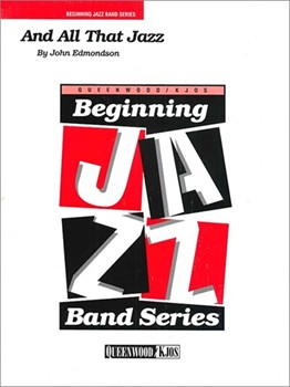 And All That Jazz by Edmondson John for Jazz Ensemble