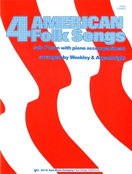 FOUR AMERICAN FOLK SONGS by Weekley Dallas - Nancy Arganbright - for HORN (Eb O