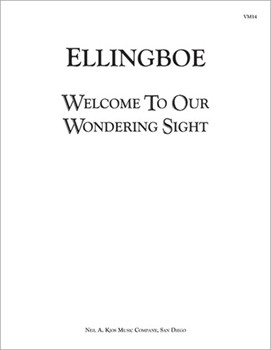 Welcome To Our Wondering Sight by Ellingboe Bradley for SATB