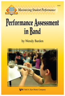 KJOS W65 MAXIMIZING STUDENT PERFORMANCE:ASSESSMENT IN BAND