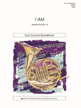 I Am by Boysen Jr. Andrew for Concert Band