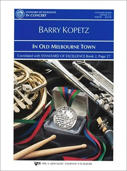 In Old Melbourne Town by Kopetz Barry E for Concert Band