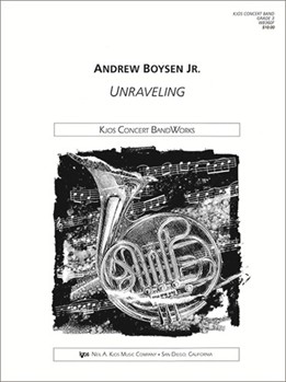UNRAVELING - SCORE by Boysen Jr. Andrew for Concert Band